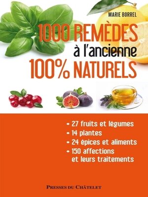 cover image of 1000 remèdes à l'ancienne 100% naturels--Entretenez naturellement votre santé et votre beauté à moi